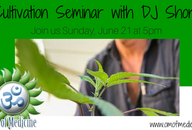 Cultivation Seminar with DJ Short